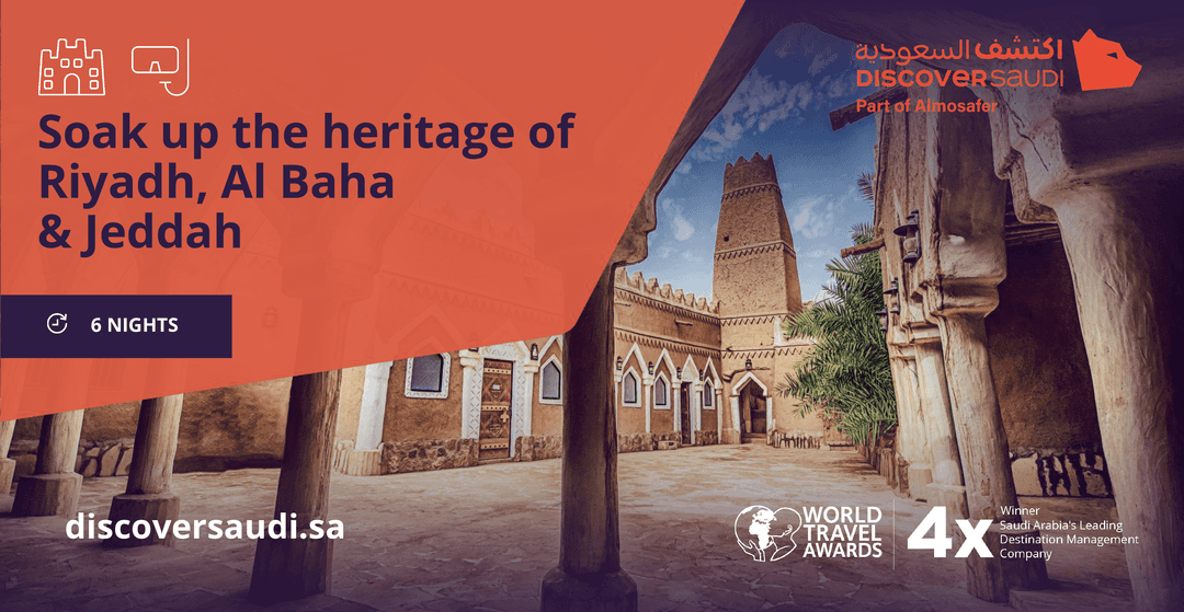 Soak up the heritage of Riyadh, Al Baha & Jeddah